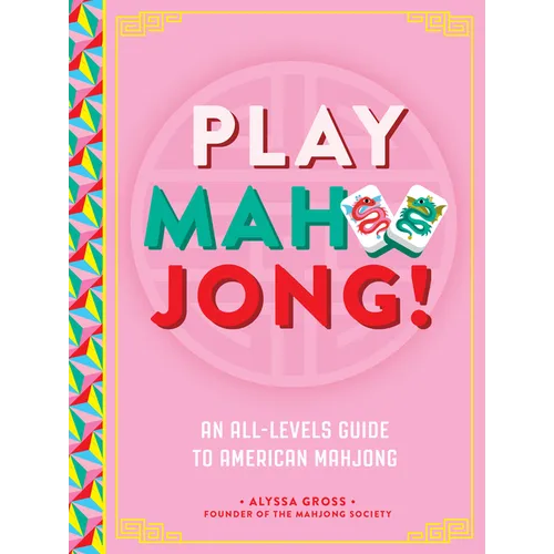 Play Mahjong!: An All-Levels Guide to American Mahjong - Hardcover