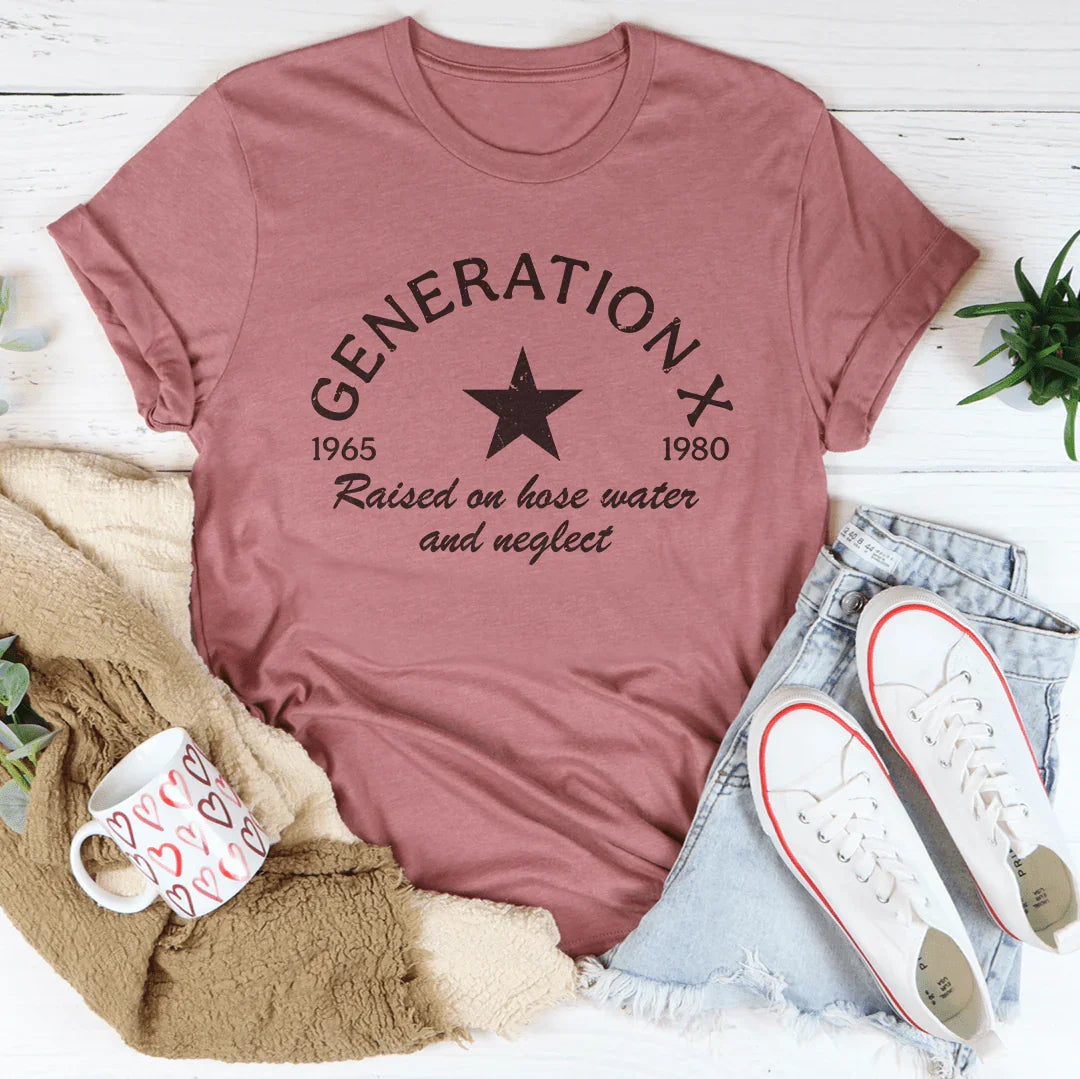 Generation X Raised On Hose Water And Neglect Tee